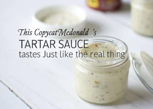 This Copycat McDonald’s Tartar Sauce Tastes Just Like the Real Thing