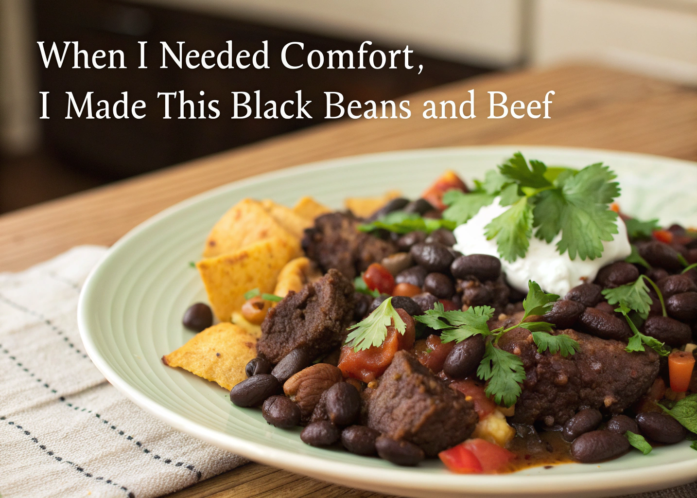 When I Needed Comfort, I Made This Black Beans and Beef